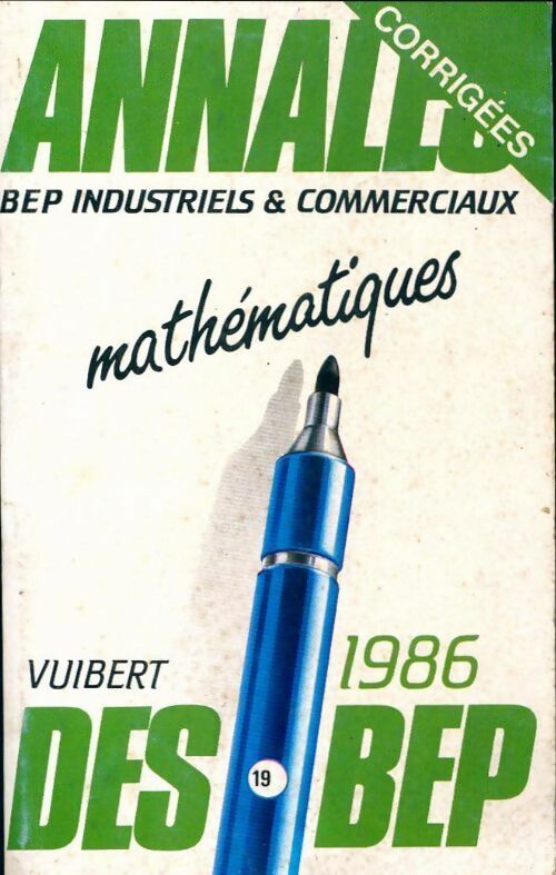 Mathématiques BEP industriels & commerciaux 1985 - Collectif -  Annales des BEP - Livre