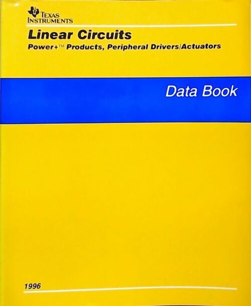 Linear circuits Power+ products, peripheral drivers/actuators : Data book 1996 - Collectif -  Texas instruments - Livre