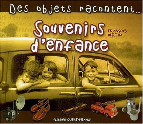 Livrenpoche : Des objets racontent... Souvenirs d'enfance - François Bertin - Livre