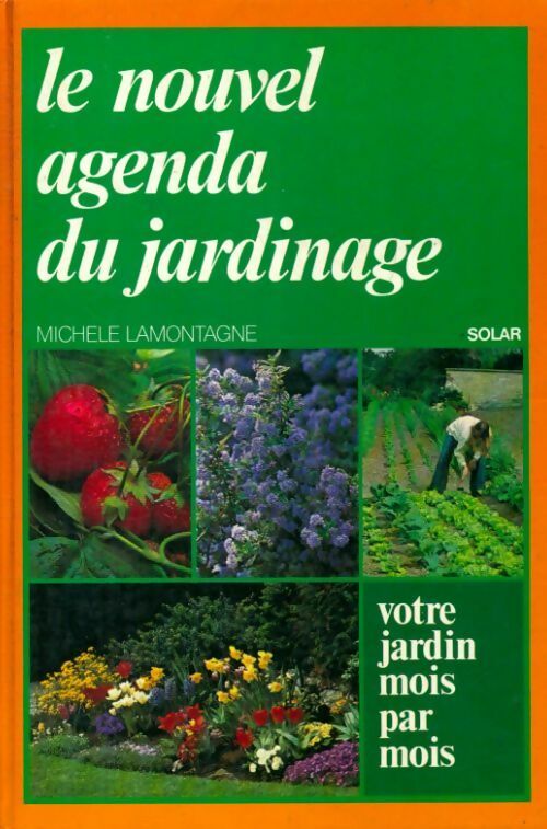Le nouvel agenda du jardinage - Michèle Lamontagne -  Solar GF - Livre