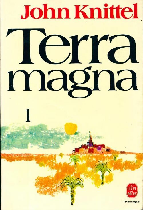 Livrenpoche : Terra magna Tome I : La maison des pèlerins - John Knittel - Livre