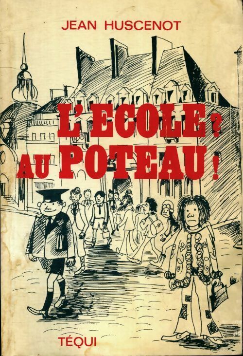 L'école au poteau - Jean Huscenot -  Téqui GF - Livre