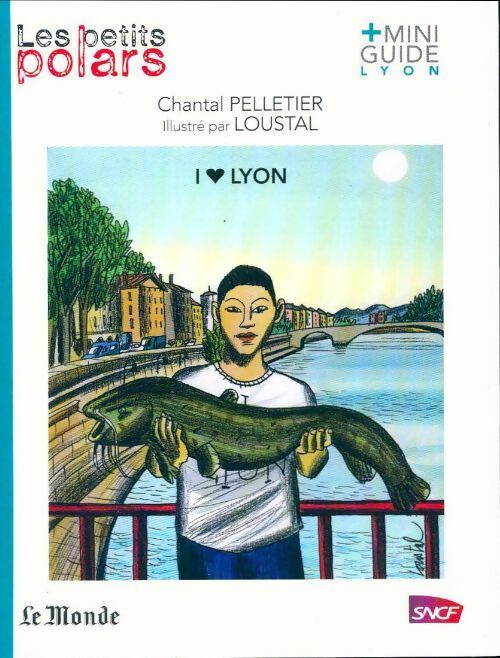 I love Lyon - Chantal Pelletier -  Les petits polars 2015 - Livre