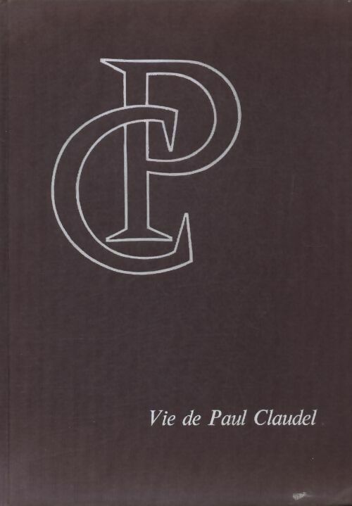 Livrenpoche : Vie de Paul Claudel et genèse de son oeuvre - Louis Chaigne - Livre