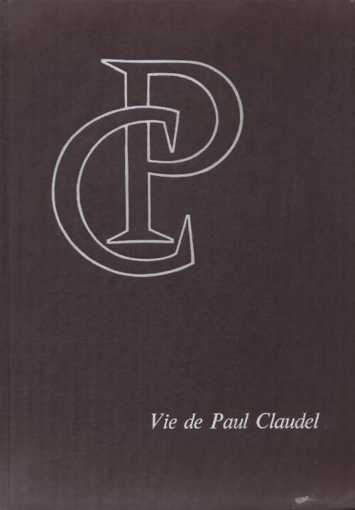 Vie de Paul Claudel et genèse de son oeuvre - Louis Chaigne -  Mame GF - Livre