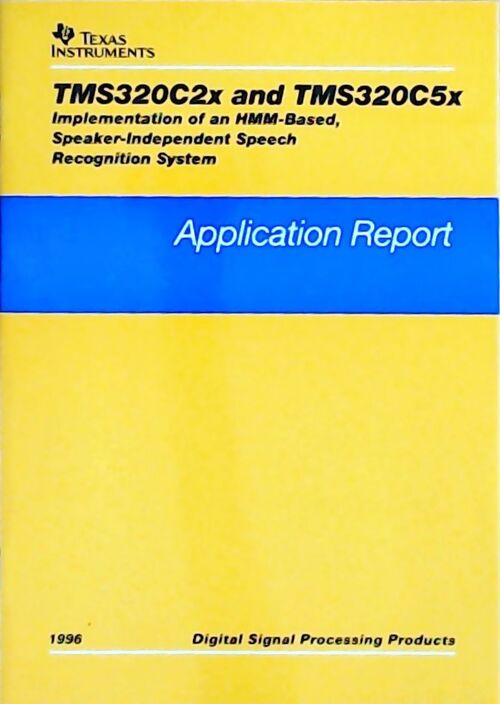 Livrenpoche : TMS320C2x and TMS320C5x Implementation of an HMM-based, speaker-independent speech recognition system : Application report 1996 - Collectif - Livre