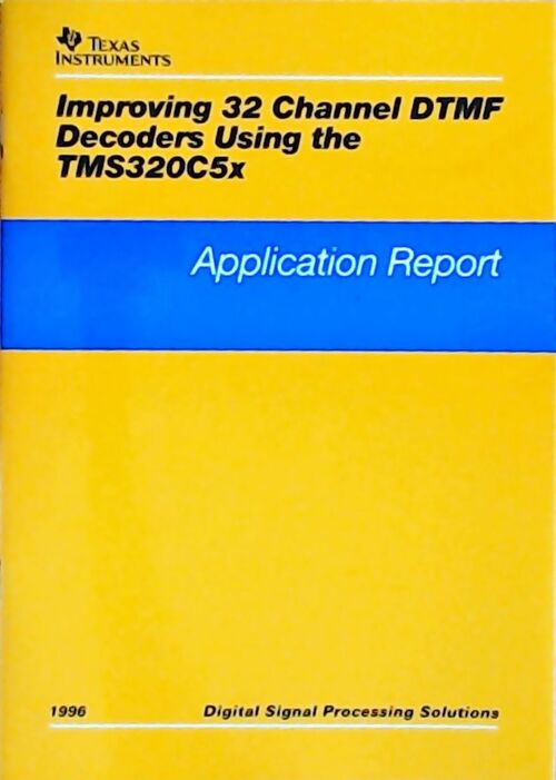 Livrenpoche : Improving 32 channel DTMF decoders using the TMS320C5x : Application report 1996 - Collectif - Livre