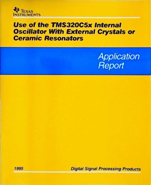 Livrenpoche : Use of the TMS320C5x internal oscillator with external crystals or ceramic resonators : Application report 1995 - Collectif - Livre