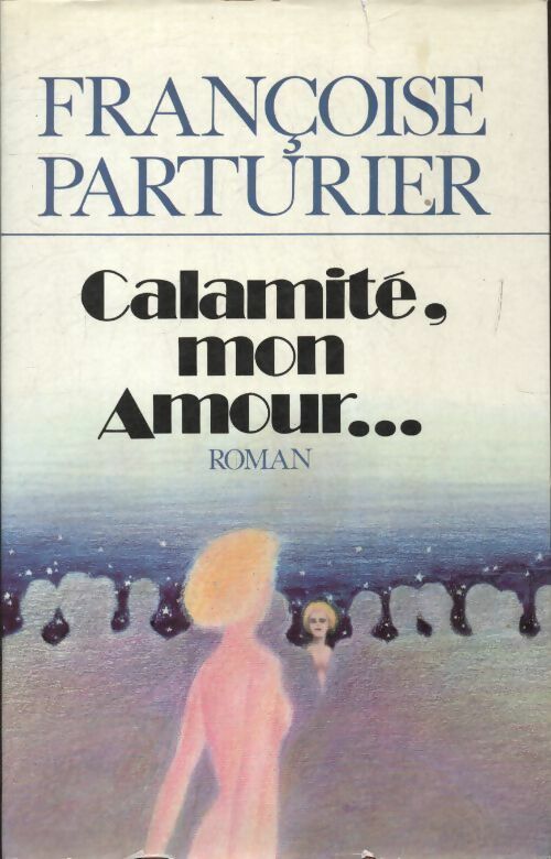 Livrenpoche : Calamité, mon amour - Françoise Parturier - Livre