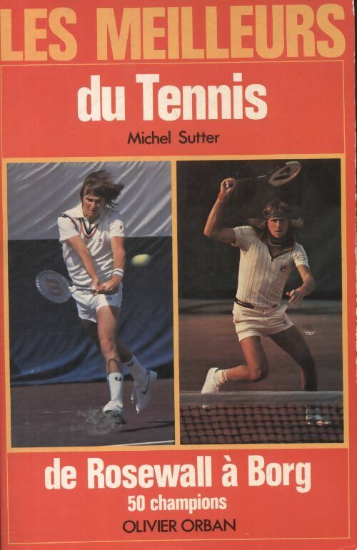 Les meilleurs du tennis - Michel Sutter -  Orban GF - Livre