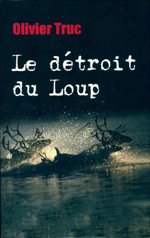 Livrenpoche : Le détroit du loup - Olivier Truc - Livre