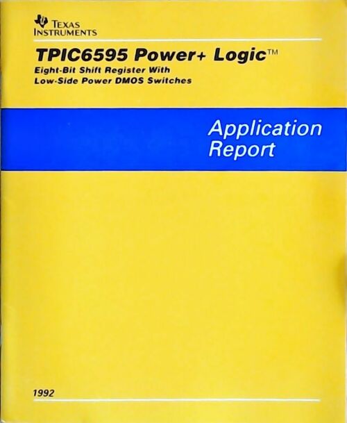 Livrenpoche : TPIC6595 power+ logic Eight-bit shift register with low-side power DMOS switches : Application report 1992 - Collectif - Livre