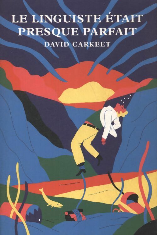 Livrenpoche : Le linguiste était presque parfait - David Carkeet - Livre