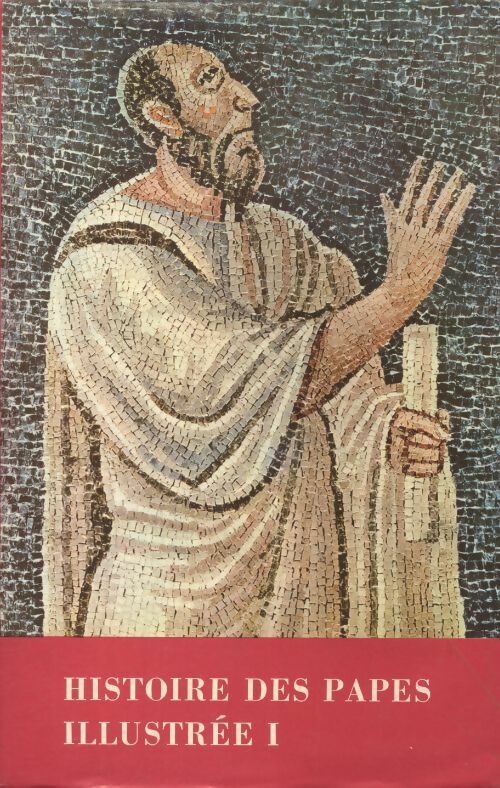 Livrenpoche : Histoire des papes illustrée Tome I - Gaston Castella - Livre