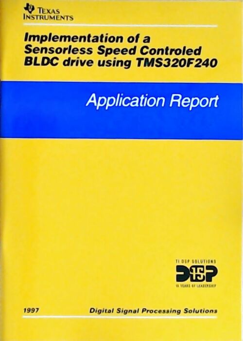 Livrenpoche : Implementation of a sensorless speed controled BLDC drive using TMS320F240 : Application report 1997 - Collectif - Livre