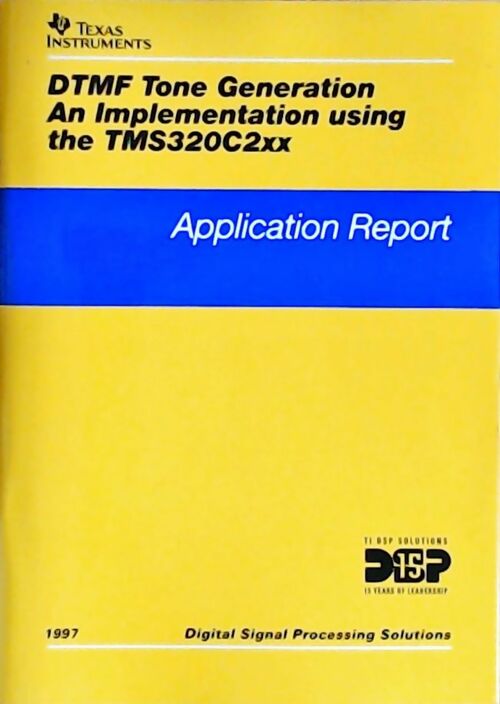 Livrenpoche : DTMF tone generation an implementation using the TMS320C2xx : Application report 1997 - Collectif - Livre