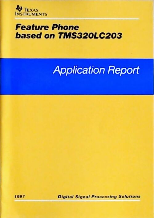 Feature phone based on TMS320LC203 : Application report 1997 - Collectif -  Texas instruments - Livre