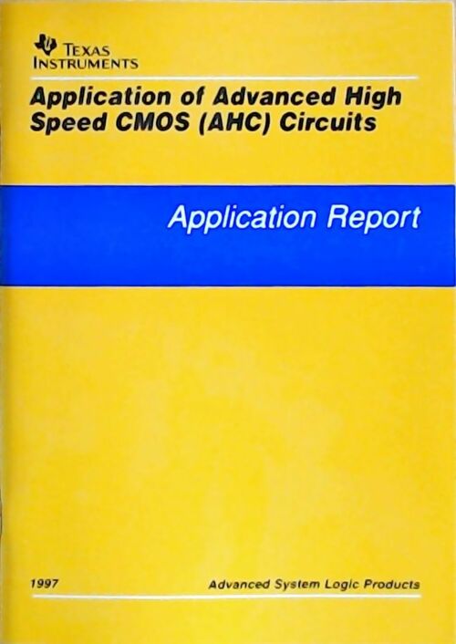 Livrenpoche : Application of advanced high speed CMOS (AHC circuits) : Application report 1997 - Collectif - Livre