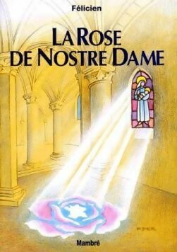Livrenpoche : La rose de nostre-dame - Félicien - Livre