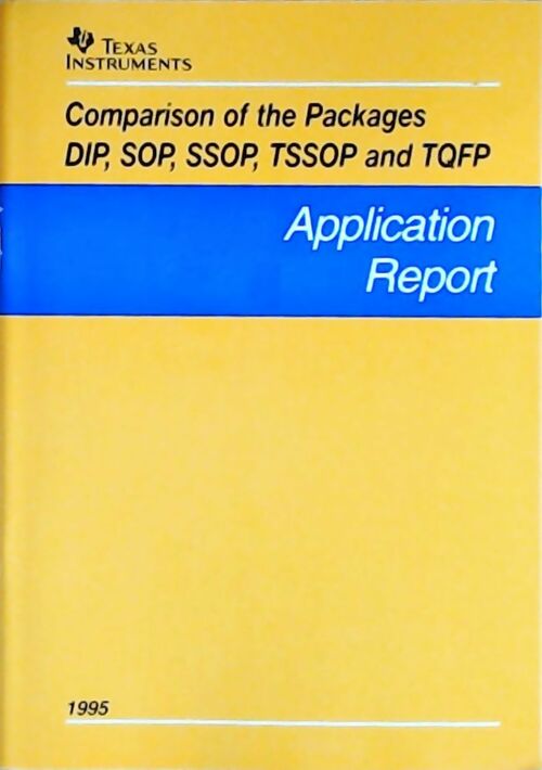 Livrenpoche : Comparison of the packages DIP, SOP, SSOP, TSSOP and TQFP : Application report 1995 - Collectif - Livre