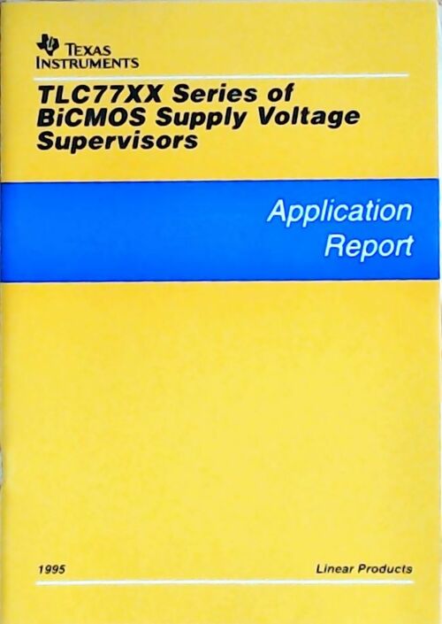 Livrenpoche : TLC77XX series of BiCMOS supply voltage supervisors : Application report 1995 - Collectif - Livre