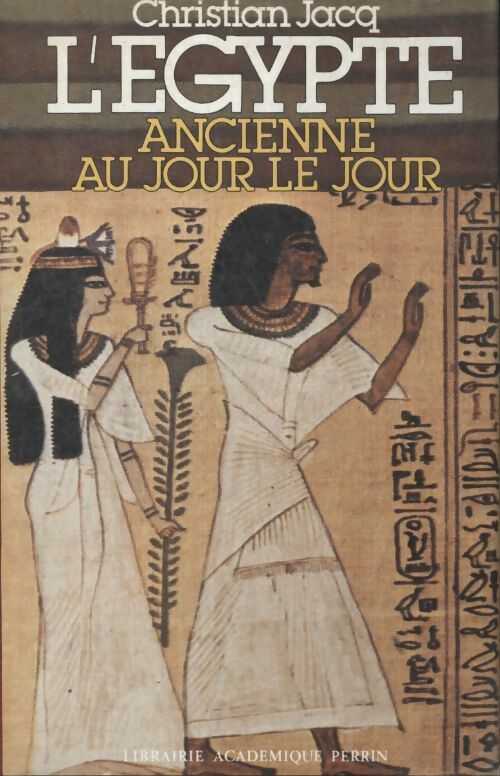 Livrenpoche : L'Egypte ancienne au jour le jour - Christian Jacq - Livre