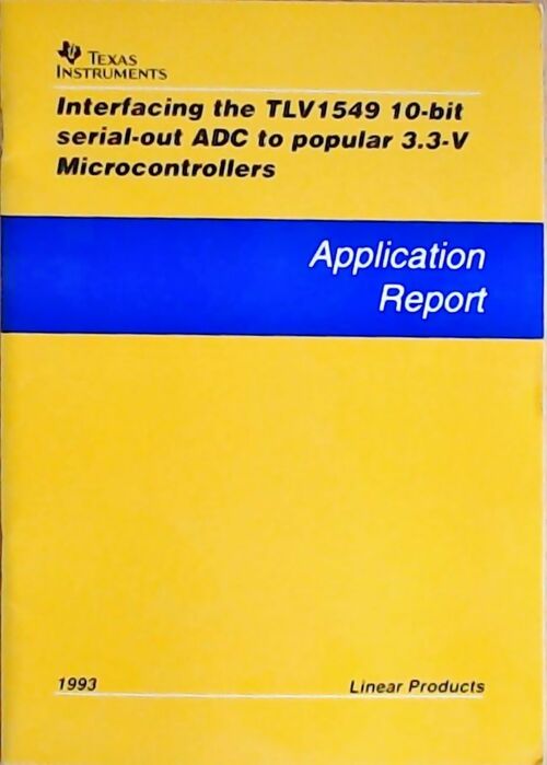 Livrenpoche : Interfacing the TLV1549 10-bit serial-out ADC to popular 3.3-V microcontrollers : Application report 1993 - Collectif - Livre