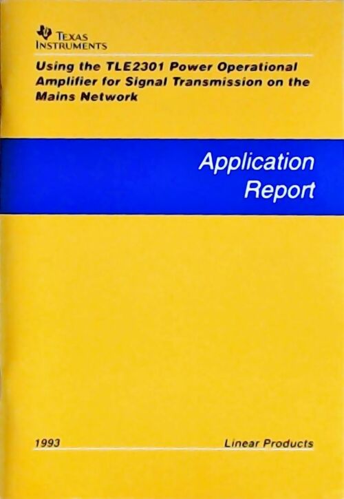 Livrenpoche : Using the TLE2301 power operational amplifier for signal transmission on the mains network : Application report 1993 - Collectif - Livre