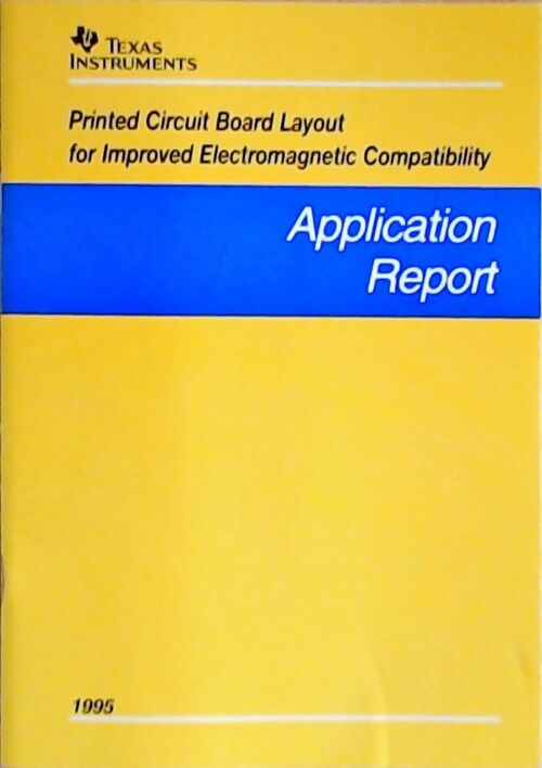 Livrenpoche : Printed circuit board layout for improved electromagnetic compatibility : Application report 1995 - Collectif - Livre