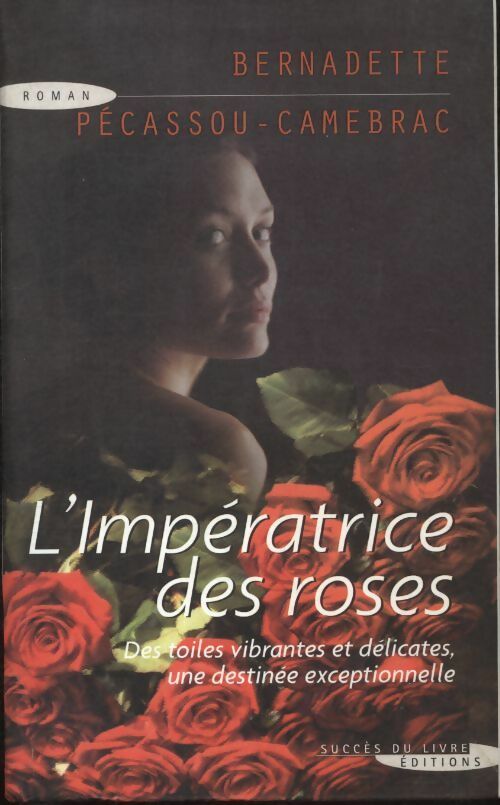 Livrenpoche : L'impératrice des roses - Bernadette Pécassou-Camebrac - Livre