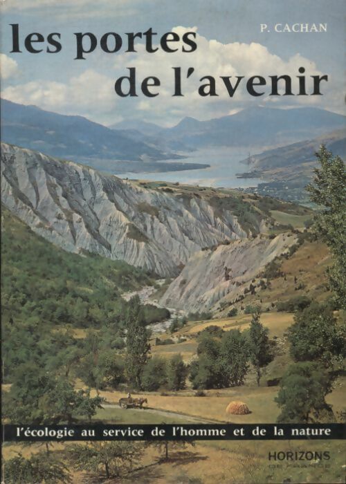 Livrenpoche : Les portes de l'avenir, l?écologie au service de l'homme et de l'avenir - Pierre Cachan - Livre