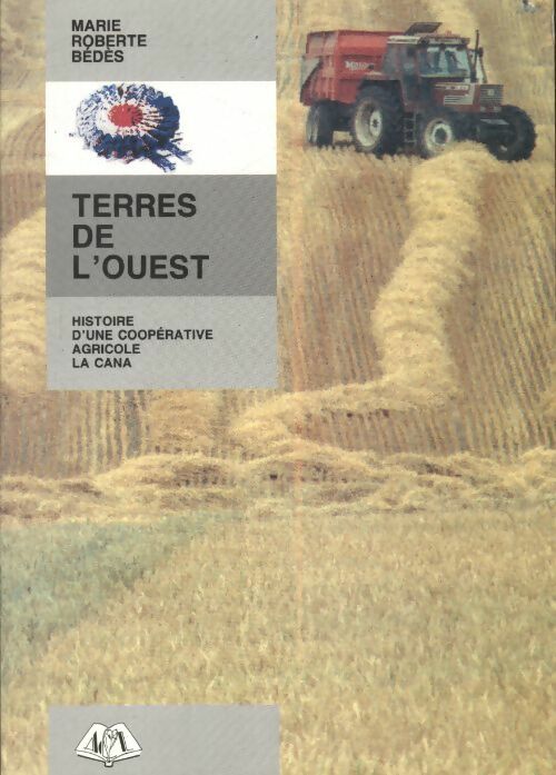 Livrenpoche : Terres de l'ouest : Histoire d'une coopérative agricole - Marie-Roberte Bédès - Livre