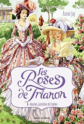 Livrenpoche : Les roses de Trianon Tome I : Roselys, justicière de l'ombre - Annie Jay - Livre