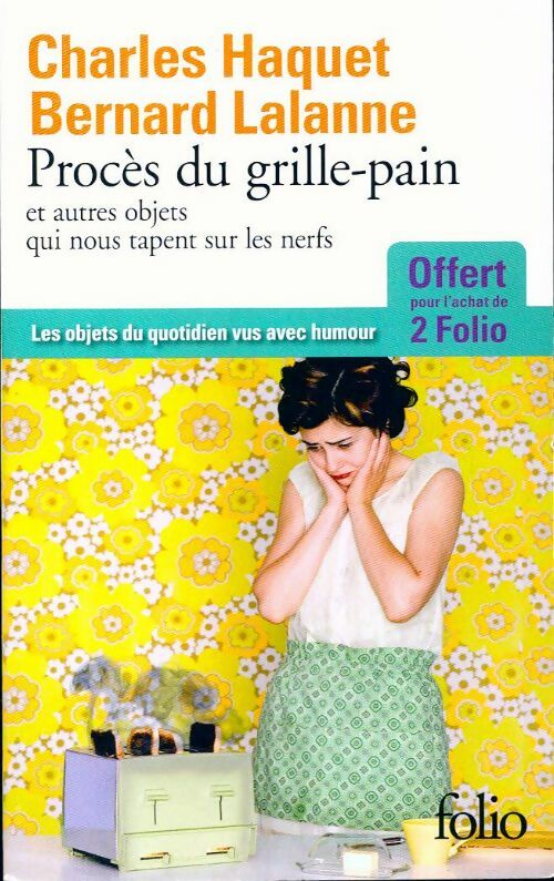 Livrenpoche : Procès du grille-pain et autres objets qui nous tapent sur les nerfs - Charles Haquet - Livre