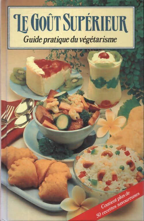 Livrenpoche : Le goût supérieur, guide pratique du végétarisme - Base Sur Les Enseignements De Sri Srimad A. C. Bhaktivedanta Swami Prabhupada - Livre