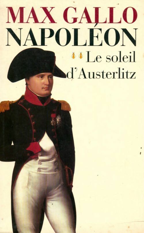 Livrenpoche : Napoléon Tome II : Le soleil d'Austerlitz - Max Gallo - Livre