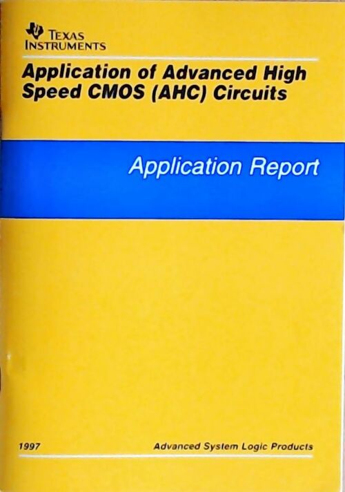 Livrenpoche : Application of advanced high speed CMOS (AHC) circuits: Application report 1997 - Collectif - Livre