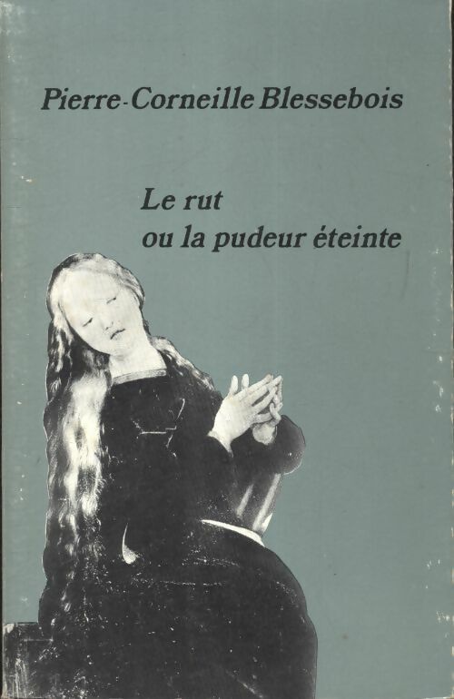 Livrenpoche : Le rut ou la pudeur éteinte - Pierre-Corneille Blessebois - Livre