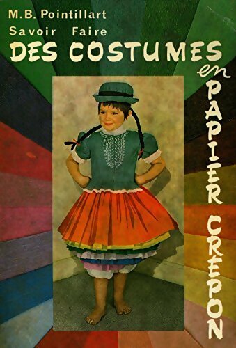 Livrenpoche : Savoir faire des costumes en papier crépon - M. B Pointillart - Livre
