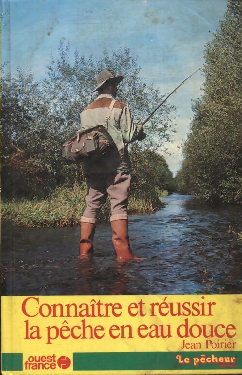 Livrenpoche : Connaître et réussir la pêche en eau douce - Jean Poirier - Livre