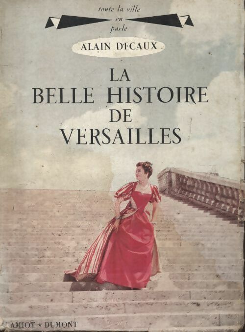 Livrenpoche : La plus belle histoire de Versailles - Alain Decaux - Livre
