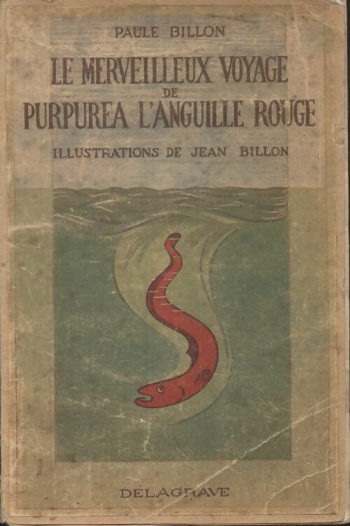 Le merveilleux voyage de Purpurea l'anguille rouge - Paule Billon -  Delagrave GF - Livre