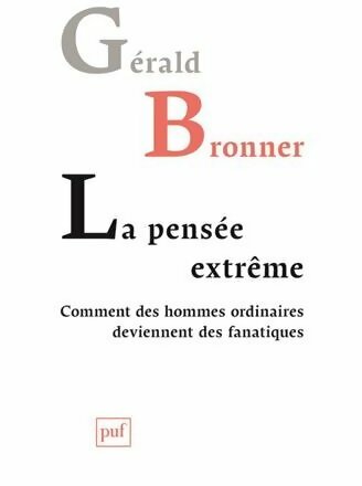 Livrenpoche : La pensée extrême. Comment des hommes ordinaires deviennent des fanatiques - Gérard Bronner - Livre