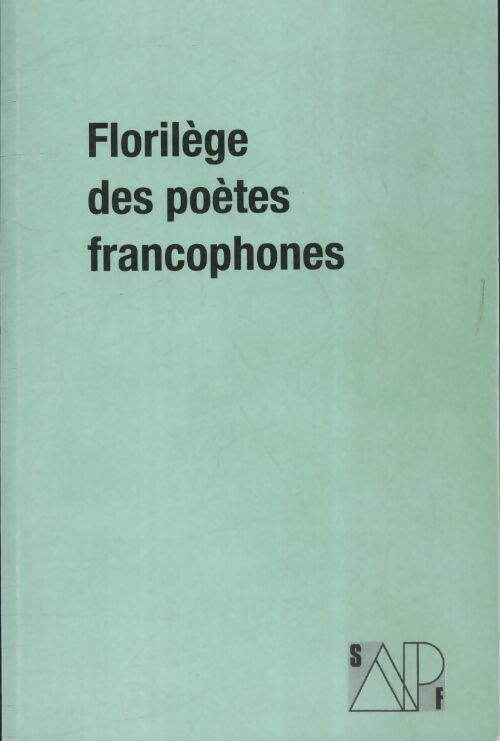 Florilège des poètes francophones - Collectif -  SAPF GF - Livre