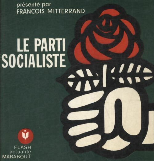 Le parti socialiste - François Mitterrand -  Flash Marabout - Livre
