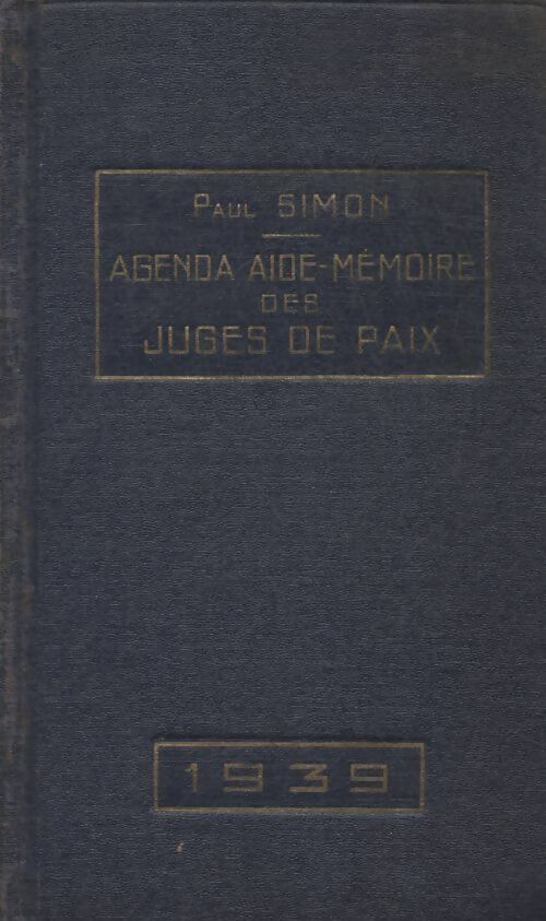 Livrenpoche : Agenda aide-mémoire des juges de paix 1939 - Paul Simon - Livre
