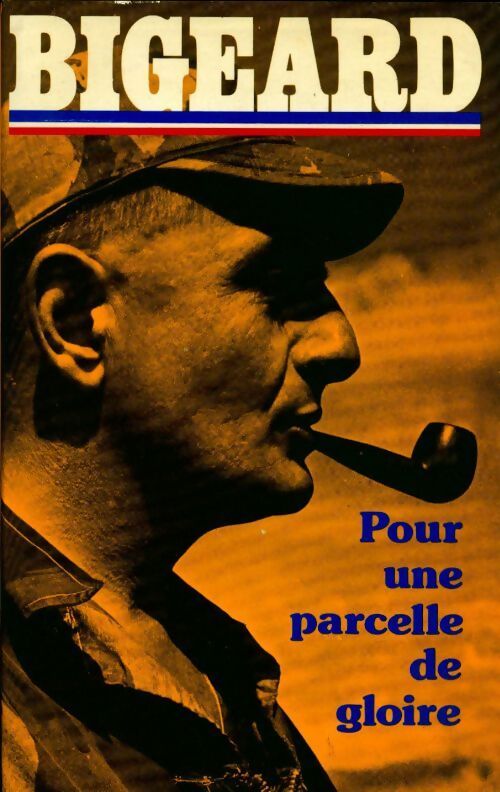 Pour une parcelle de gloire - Général Bigeard - Livre