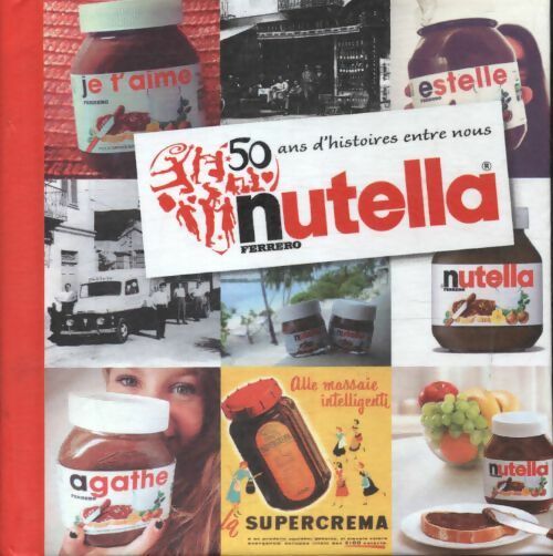 Livrenpoche : Nutella 50 ans d'histoires entre nous - Collectif - Livre