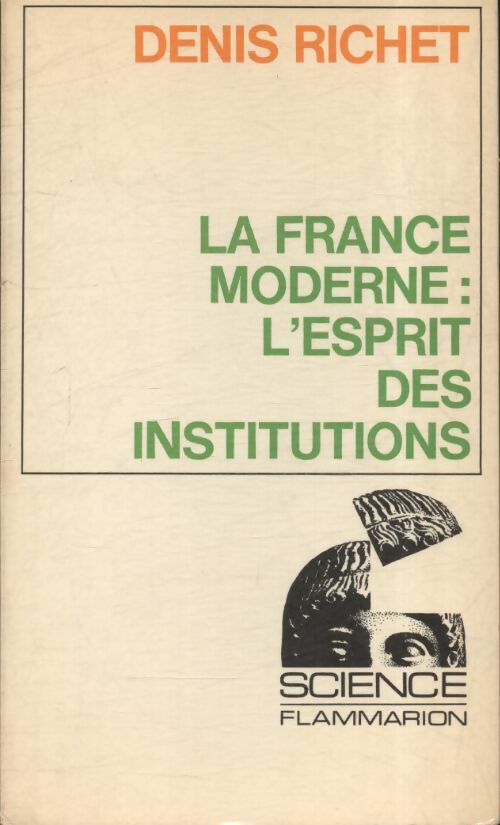 Livrenpoche : La France moderne : L'esprit des institutions - Denis Richet - Livre
