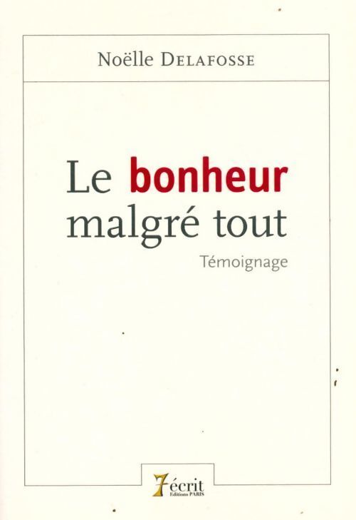 Livrenpoche : Le bonheur malgré tout - Noëlle Delafosse - Livre
